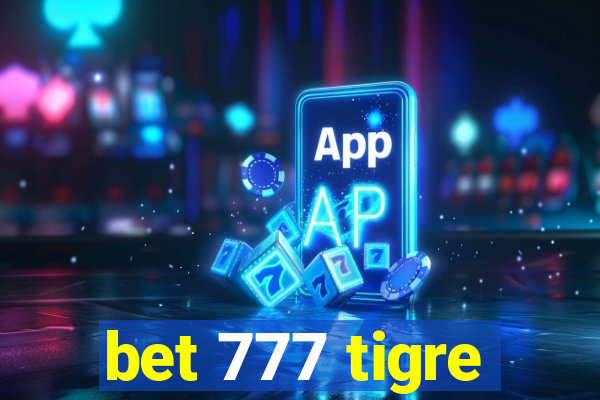 bet 777 tigre